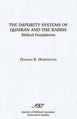 The Impurity Systems of Qumran and the Rabbis: Biblical Foundations