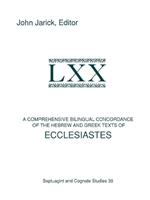 A Comprehensive Bilingual Concordance of the Hebrew and Greek Texts of Ecclesiastes
