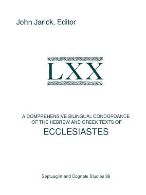 A Comprehensive Bilingual Concordance of the Hebrew and Greek Texts of Ecclesiastes - cover