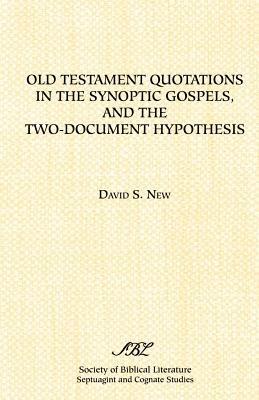 Old Testament Quotations in the Synoptic Gospels, and the Two-Document Hypothesis - David D. New - cover