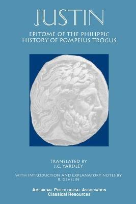Epitome of the Philippic History Of Pompeius Trogus - Justin - cover