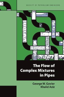 The Flow of Complex Mixtures in Pipes - George W Govier,Khalid Aziz - cover
