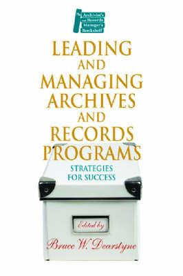 Leading and Managing Archives and Records Programs: Strategies for Success - cover