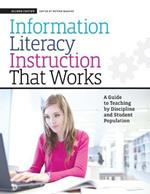Information Literacy Instruction that Works: A Guide to Teaching by Discipline and Student Population