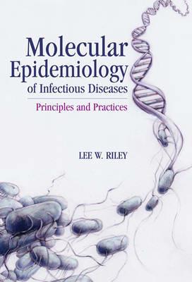 Molecular Epidemiology of Infectious Diseases: Principles and Practices - Lee W Riley - cover