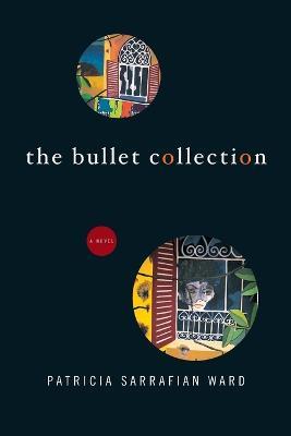 The Bullet Collection - Patricia Sarrafian Ward - cover