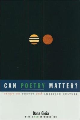 Can Poetry Matter?: Essays on Poetry and American Culture - Dana Gioia - cover