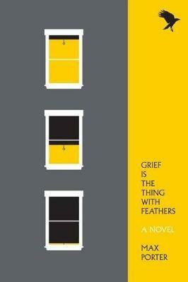 Grief Is the Thing with Feathers - Max Porter - cover
