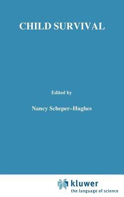 Child Survival: Anthropological Perspectives on the Treatment and Maltreatment of Children - cover