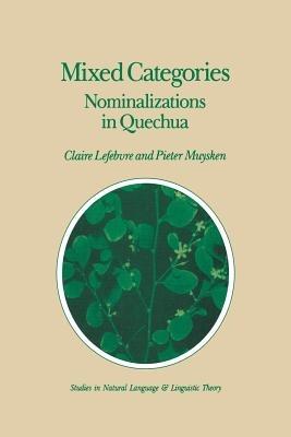 Mixed Categories: Nominalizations in Quechua - C. Lefebvre,P.C. Muysken - cover