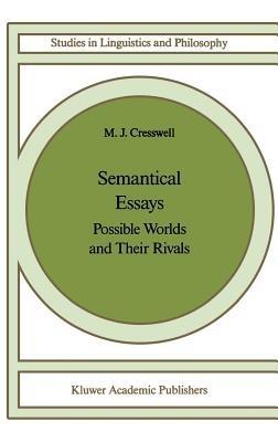 Semantical Essays: Possible Worlds and their Rivals - M.J. Cresswell - cover