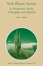 Verb Phrase Syntax: A Parametric Study of English and Spanish: A Parametric Study of English and Spanish