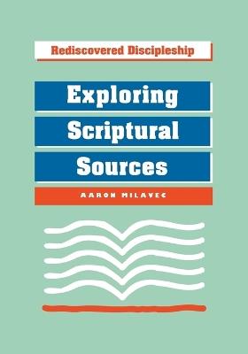 Exploring Scriptural Sources: Exploring Scriptural Sources - Aaron Milavec - cover