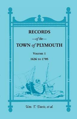 Records of the Town of Plymouth, Volume 1 1636-1705 - Wm T Davis - cover