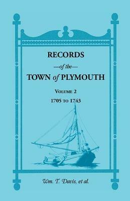 Records of the Town of Plymouth, Volumes 2 1705-1743 - William T Davis - cover
