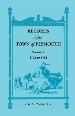 Records of the Town of Plymouth, Volume 3 1743-1783 - William T Davis - cover