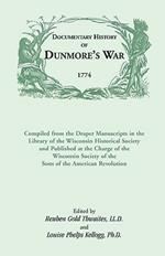 Documentary History of Dunmore's War, 1774: Compiled from the Draper Manuscripts in the Library of the Wisconsin Historical Society and Published at the Charge of the Wisconsin Society of the Sons of the American Revolution