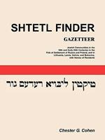 Shtetl Finder Gazetteer: Jewish Communities in the 19th and Early 20th Centuries in the Pale of Settlement of Russia and Poland, and in Lithuan
