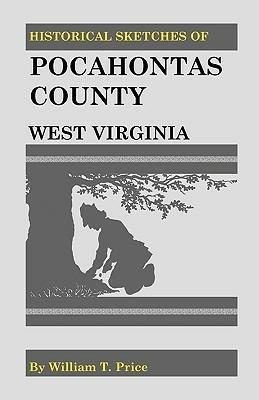 Historical Sketches of Pocahontas County, West Virginia - William T Price - cover