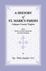 A History of St. Mark's Parish, Culpeper County, Virginia with Notes of Old Churches and Old Families