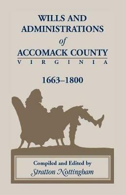 Wills and Administrations of Accomack, 1663-1800 - Stratton Nottingham - cover