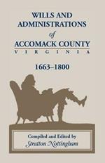 Wills and Administrations of Accomack, 1663-1800