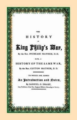 The History of King Philip's War - D D Rev Increase Mather - cover