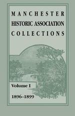 Manchester Historic Association Collections: Volume 1, 1896-1899