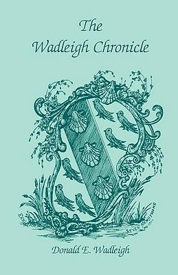 The Wadleigh Chronicle - Donald E Wadleigh - cover