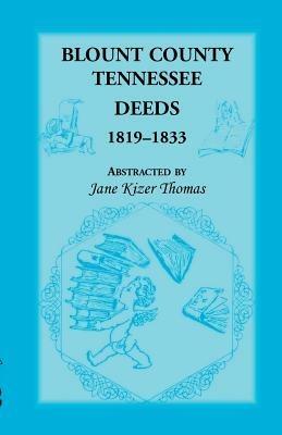 Blount County, Tennessee, Deeds 1819-1833 - Jane Kizer Thomas - cover