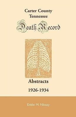 Carter County, Tennessee, Deaths: 1926-1934 - Eddie M Nikazy - cover