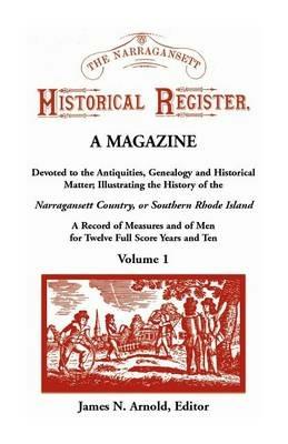 The Narragansett Historical Register, a Magazine Devoted to the Antiquities, Genealogy and Historical Matter Illustrating the History of the Narra-Gansett Country, or Southern Rhode Island. a Record of Measures and of Men for Twelve Full Score Years and Ten, V - cover