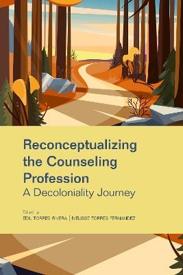 Reconceptualizing the Counseling Profession: A Decoloniality Journey - cover