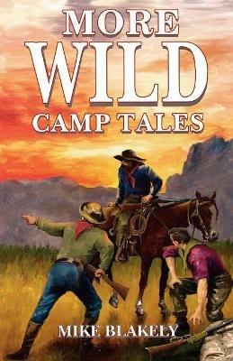 More Wild Camp Tales - Mike Blakely - cover