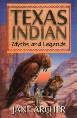 Texas Indian Myths & Legends - Jane Arcger - cover