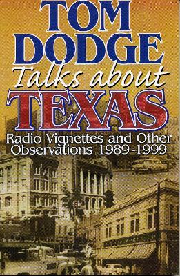Tom Dodge Talks About Texas: Radio Vignettes and Other Observations 1989-1999 - Tom Dodge - cover