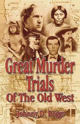Great Murder Trials of the Old West - Johnny D. Boggs - cover