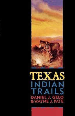 Texas Indian Trails - Daniel J. Gelo - cover