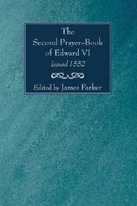 Second Prayer-Book of Edward VI, Issued 1552 - James Parker - cover