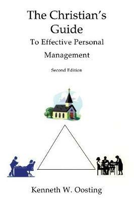 The Christian's Guide to Effective Personal Management - Kenneth W Oosting - cover