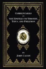 Commentaries on the Epistles to Timothy, Titus, and Philemon