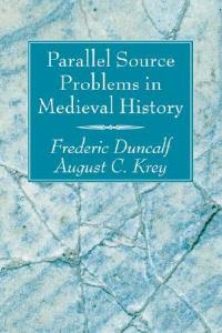 Parallel Source Problems in Medieval History - Frederic Duncalf,August C Krey - cover