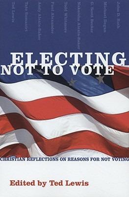 Electing Not to Vote: Christian Reflections on Reasons for Not Voting - cover