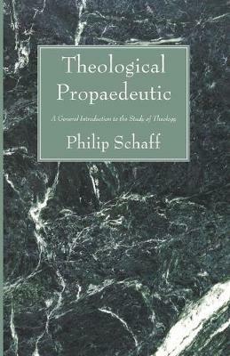 Theological Propaedeutic - Philip Schaff - cover