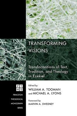 Transforming Visions: Transformations of Text, Tradition, and Theology in Ezekiel - cover