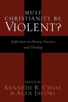 Must Christianity Be Violent? - cover