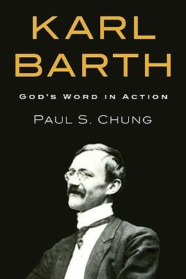 Karl Barth: God's Word in Action - Paul S Chung - cover