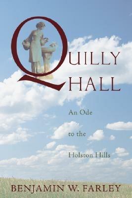 Quilly Hall: An Ode to the Holston Hills - Benjamin W. Farley - cover