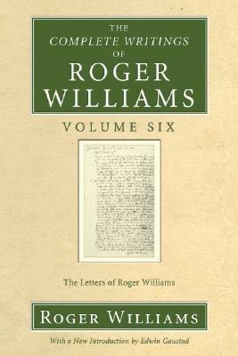 The Complete Writings of Roger Williams, Volume 6 - Roger Williams - cover