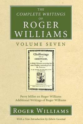 The Complete Writings of Roger Williams, Volume 7 - Roger Williams,Edwin Gaustad - cover